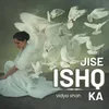 About Jise Ishq Ka Song